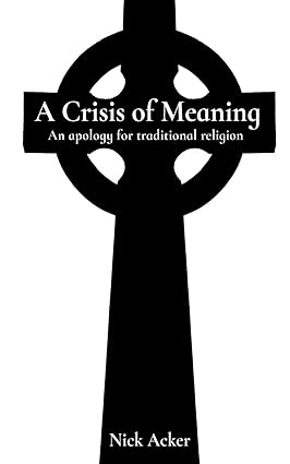A Crisis of Meaning: An Apology for Traditional Religion