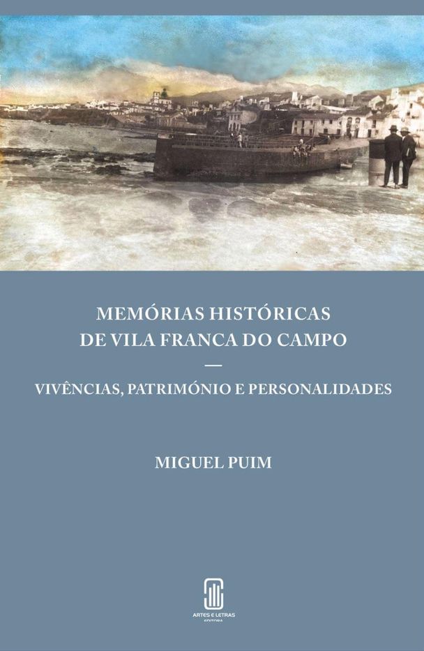 Memórias Históricas de Vila Franca do Campo: Vivências, Património e Personalidades