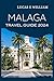 Malaga Travel Guide 2024  by Lucas E William