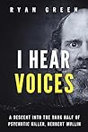 I Hear Voices: A Descent into the Dark Half of Psychotic Killer, Herbert Mullin (True Crime)