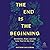 The End Is The Beginning: R...