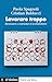 Lavorare troppo: Riconoscere e contrastare il workaholismo (Farsi un'idea) (Italian Edition)
