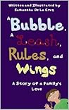 A Bubble, A Leash, Rules and Wings: A Story of a Family's Love
