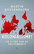 Kolonialisme! De vloek van de geschiedenis