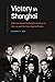 Victory in Shanghai by Robert S. Kim