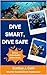 Dive Smart, Dive Safe
