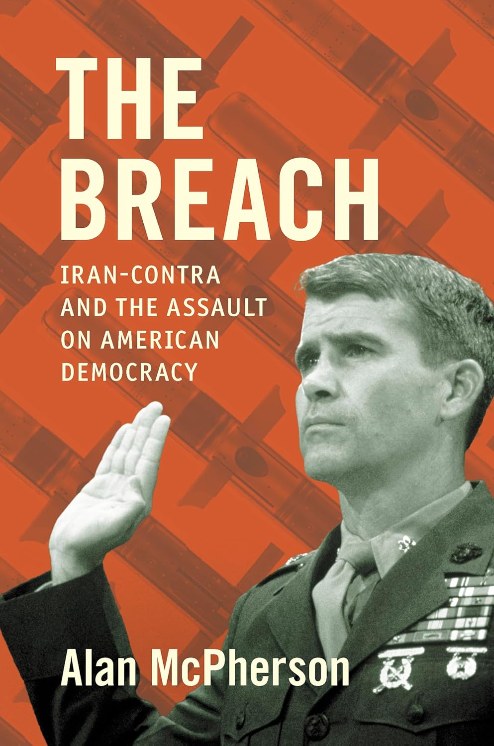 The Breach: Iran-Contra and the Assault on American Democracy (Hardcover)