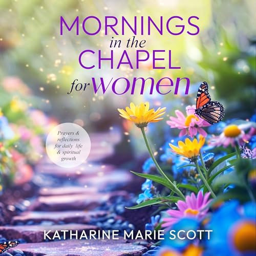 Mornings in the Chapel for Women: Prayers and Reflections for Daily Life and Spiritual Growth (Kindle Edition)