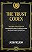 The Trust Codex: Securing Your Legacy The Entrepreneurs guide to a Non-Grantor, Irrevocable, Discretionary Spendthrift Trust (The Intelligent Banker by Infinite Wealth Strategist Book 2)
