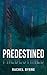Predestined by Rachel Byrne Predestined by Rachel Byrne