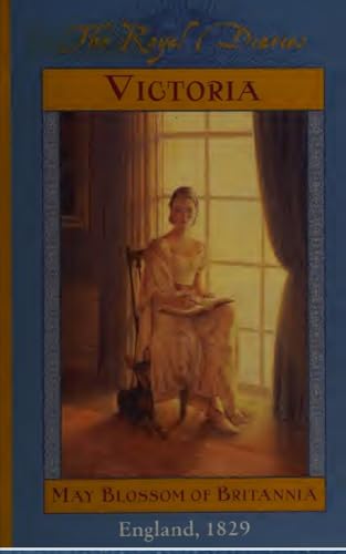 The Royal Diaries: Victoria, May Blossom of Britannia, England 1829 (Kindle Edition)