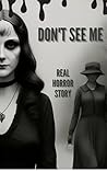 Don't See Me Book: Horror Story OF Sarah SH SH SH... Don't Read Me