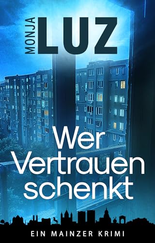 Wer Vertrauen schenkt: Ein Mainz Krimi (German Edition)