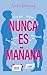 Nunca es mañana