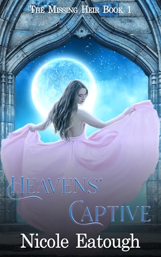 Heavens' Captive (The Missing Heir, #1)