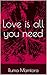 Love is all you need by Ruma Mamtora