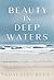 BEAUTY IN DEEP WATERS (The ...