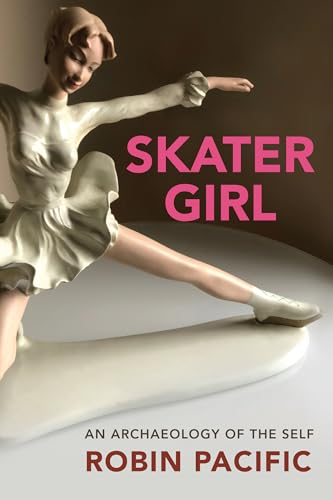 Skater Girl: An Archaeology of the Self (MiroLand Book 46)