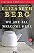 We Are All Welcome Here by Elizabeth Berg We Are All Welcome Here by Elizabeth Berg
