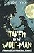 Taken by the Wolf-man (Take...