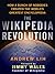 The Wikipedia Revolution by Andrew Lih