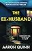 The Ex-Husband: An addictive and gripping psychological thriller