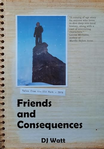 Friends and Consequences: Tales from the Old Fort - 1973 (Kindle Edition)