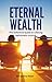 Eternal Wealth: The Definit...
