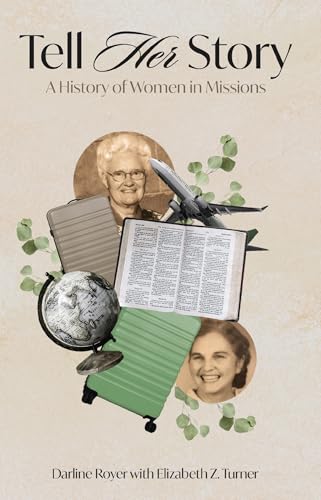 Tell Her Story: A History of Women in Missions (Kindle Edition)