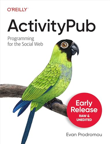 ActivityPub: Programming for the Social Web (Kindle Edition)