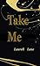 Take Me by Deena Kaye