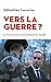 Vers la guerre ?: Le texte actualisé de l'ancien ministre des Armées et désormais Premier ministre, Sébastien Lecornu (French Edition)