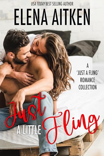 Just A Little Fling: A 'Just a Fling' Romance Collection (Kindle Edition)