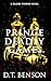 A Prince of Deadly Games by D.T. Benson