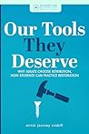 Our Tools They De...