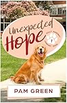 Unexpected Hope by Pam  Green