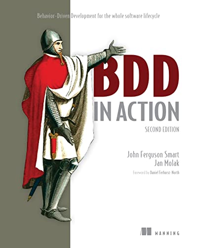 BDD in Action, Second Edition: Behavior-Driven Development for the whole software lifecycle (Kindle Edition)