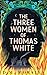 The Three Women of Thomas W...