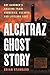 Alcatraz Ghost Story: Roy G...