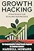Growth Hacking Strategies for Scaling Businesses by Harrell Howard