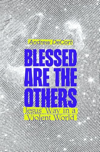 Blessed Are the Others: Jesus' Way in a Violent World (Paperback)
