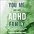 You, Me, and Our ADHD Family: Practical Steps to Cultivate Healthy Relationships
