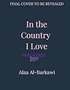 In the Country I Love by Alaa Al-Barkawi