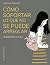 Cómo soportar lo que no se puede arreglar: Un diario para el duelo (Spanish Edition)