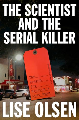 The Scientist and the Serial Killer: The Search for Houston's Lost Boys (Hardcover)