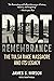 Riot and Remembrance by James S. Hirsch