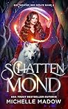 Schattenmond - Die Tochter der Wölfe 2 (Star Touched) by Michelle Madow