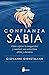 Confianza sabia: Cómo superar la inseguridad y construir una autoestima sólida y duradera (Spanish Edition)