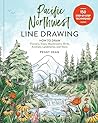 Pacific Northwest Line Drawing: How to Draw Flowers, Trees, Mushrooms, Birds, Animals, Landmarks, and More