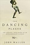 Book cover for The Dancing Plague: The Strange, True Story of an Extraordinary Illness